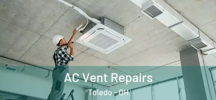  AC Vent Repairs Toledo - OH
