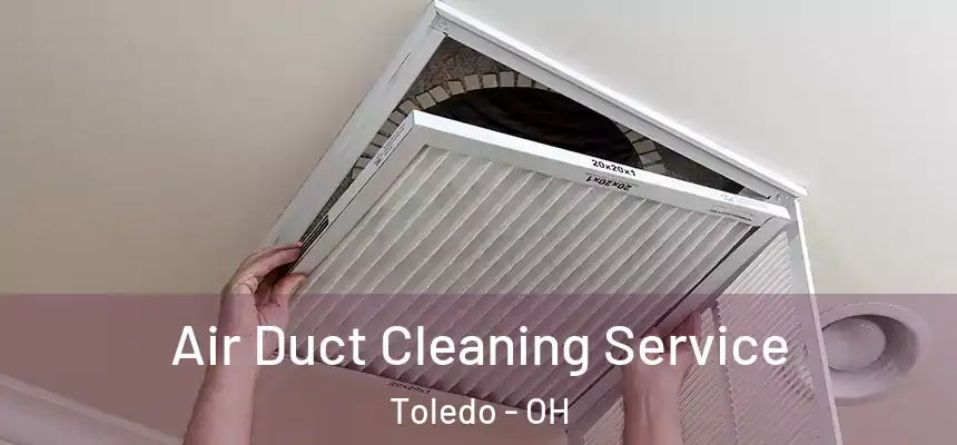 Air Duct Cleaning Service Toledo - OH
