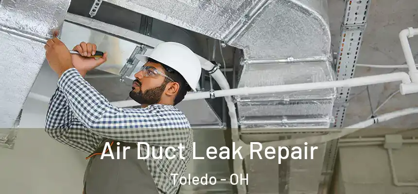  Air Duct Leak Repair Toledo - OH