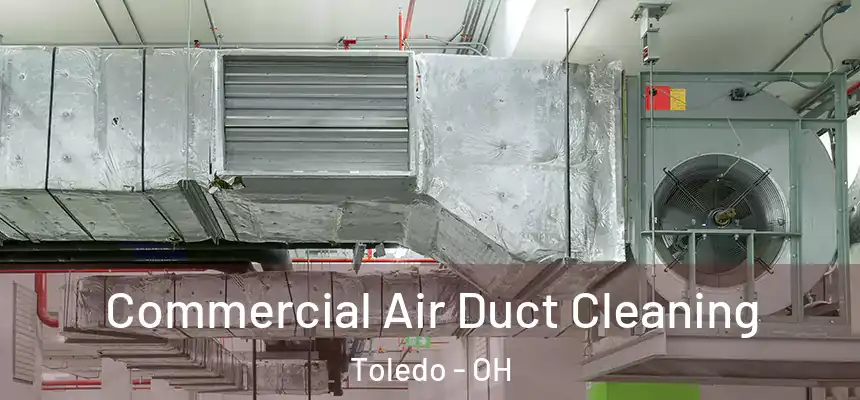  Commercial Air Duct Cleaning Toledo - OH