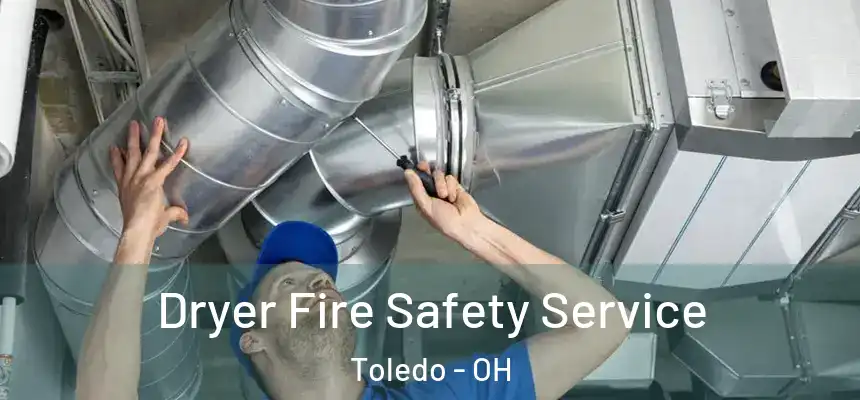  Dryer Fire Safety Service Toledo - OH