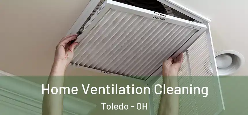 Home Ventilation Cleaning Toledo - OH