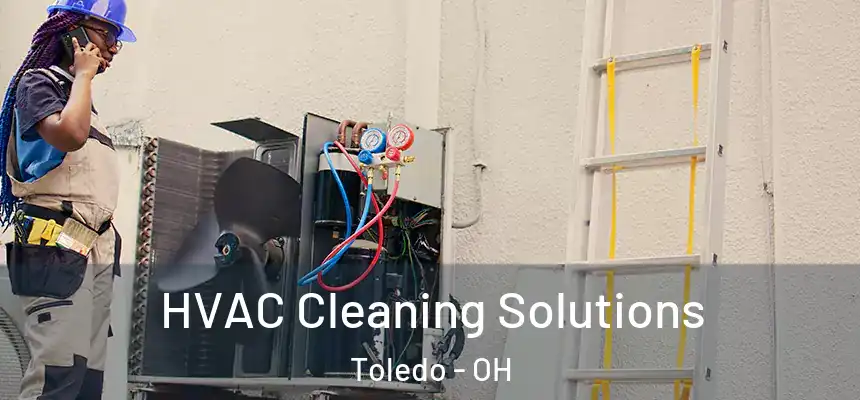  HVAC Cleaning Solutions Toledo - OH