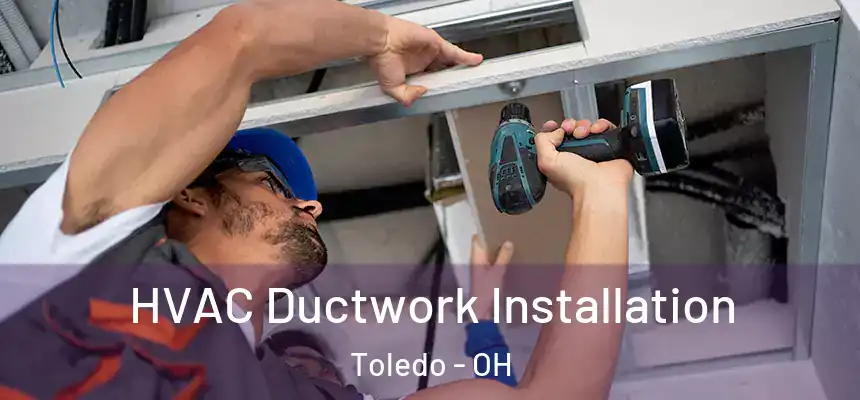  HVAC Ductwork Installation Toledo - OH