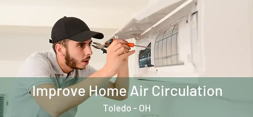  Improve Home Air Circulation Toledo - OH