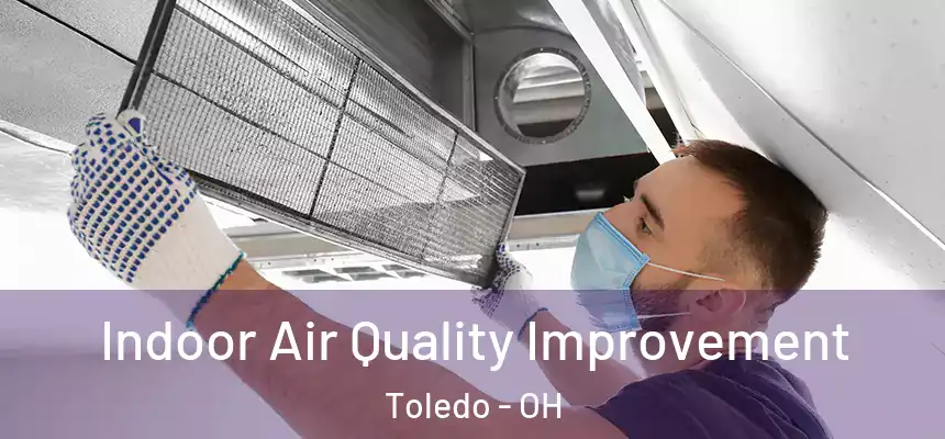 Indoor Air Quality Improvement Toledo - OH