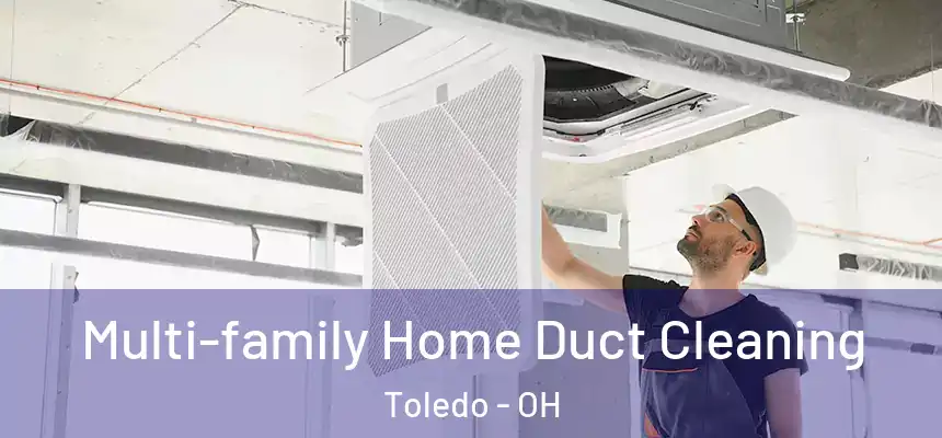 Multi-family Home Duct Cleaning Toledo - OH