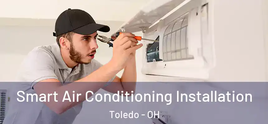  Smart Air Conditioning Installation Toledo - OH