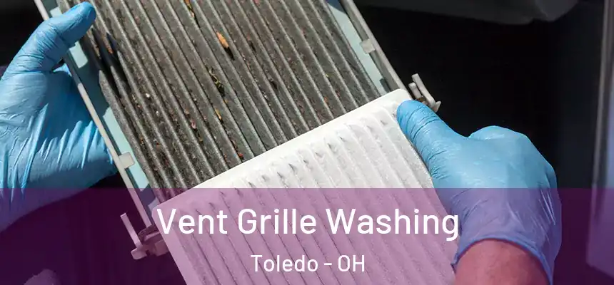 Vent Grille Washing Toledo - OH